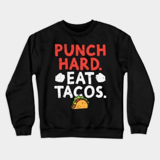 Punch Hard Eat Tacos Crewneck Sweatshirt